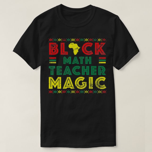 Black Math Teacher Magic History Month  T-Shirt (Design Front)