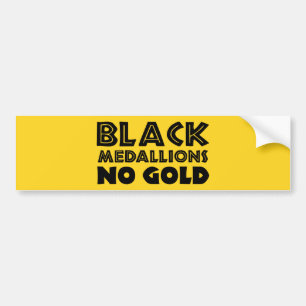 BLACK MEDALLIONS NO GOLD BUMPER STICKER