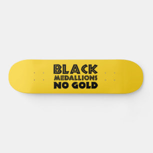 BLACK MEDALLIONS NO GOLD SKATEBOARD