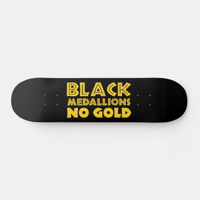 BLACK MEDALLIONS NO GOLD SKATEBOARD (Horz)