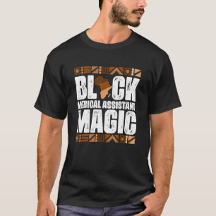 Black Medical Assistant Magic Black History Month T-Shirt