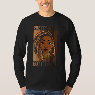 Black Melanin Women Apparel, Pretty Girls We Got I T-Shirt