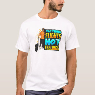 Black Men Catch Flights Not Feelings Funny Vacatio T-Shirt