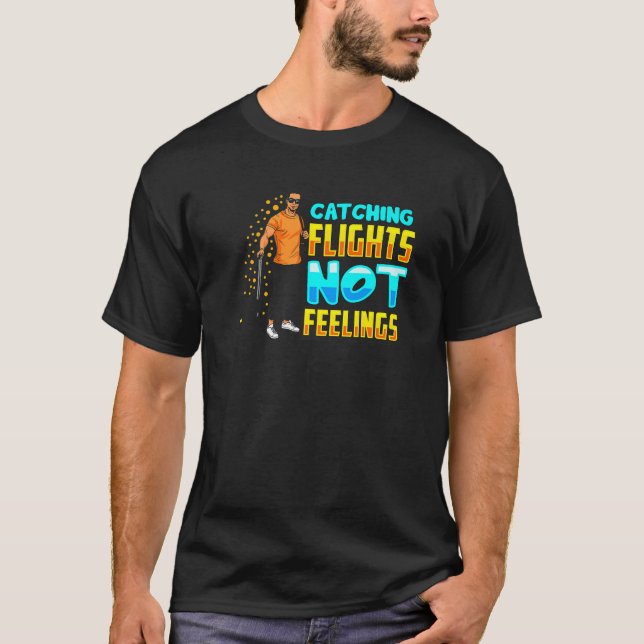 Black Men Catch Flights Not Feelings Funny Vacatio T-Shirt (Front)