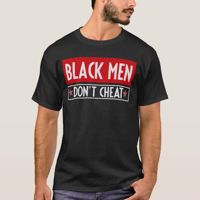 Black Men Don't Cheat T-Shirt (Front)