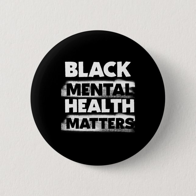 Black Mental Health Problems Therapy Black Excelle 6 Cm Round Badge (Front)