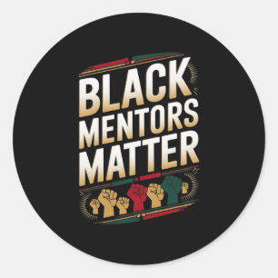 Black Mentors Problem Black History Month Quote Ha Classic Round Sticker