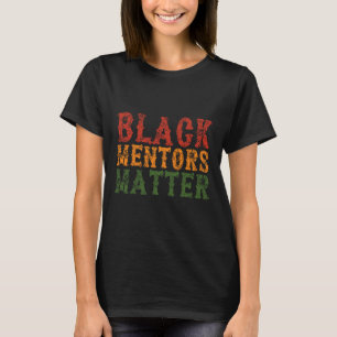 Black Mentors Problem Inspirational Uni 2025 Happy T-Shirt