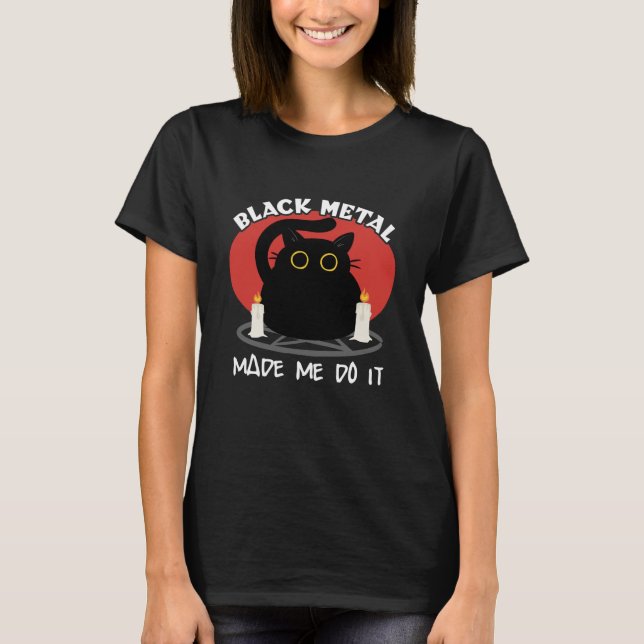 Black Metal Funny Quote | Satanic Black Cat T-Shirt (Front)