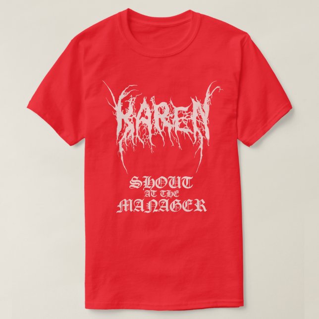 Black Metal KAREN Shout at the Manager T-Shirt (Design Front)