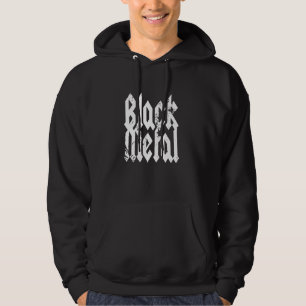 Black Metal Music Saying Metalhead Festival Gig Bl Hoodie