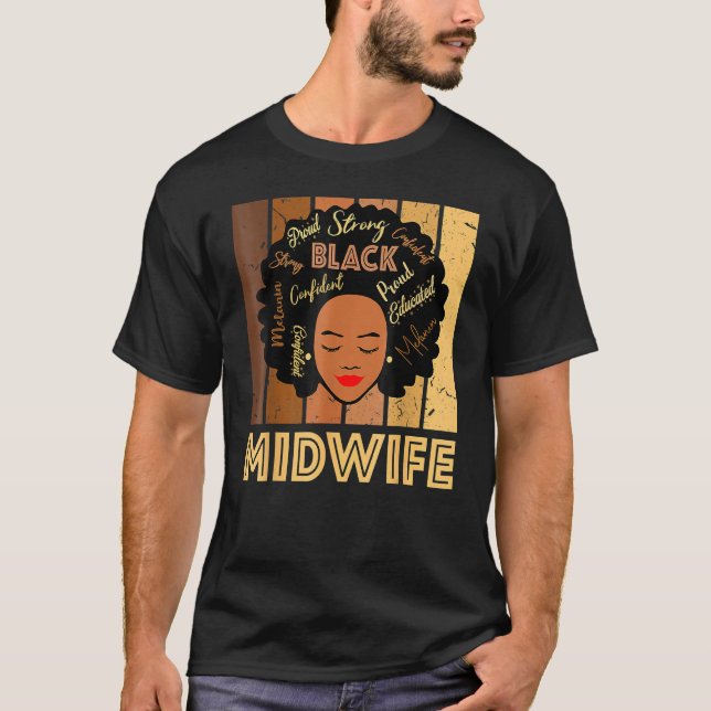 Black Midwife Black History Queen Melanin Afro Afr T-Shirt (Front)