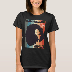 Black Midwife Melanin Midwife Afro Hair Black Hist T-Shirt