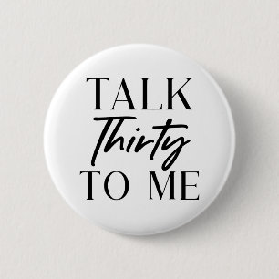 Black Minimal Talk Thirty To Me 30th Birthday 6 Cm Round Badge