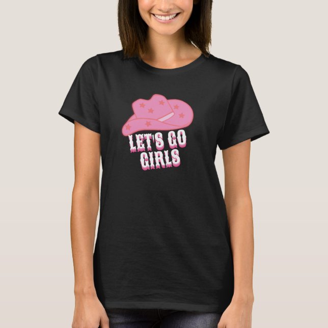 Black Modern Let's Go Girls Cowboy Hat Rodeo T-Shirt (Front)