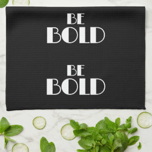 Black Modern Minimal BE BOLD Stylish Tea Towel