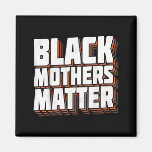 Black Moms Matter African American Lives Matter Magnet