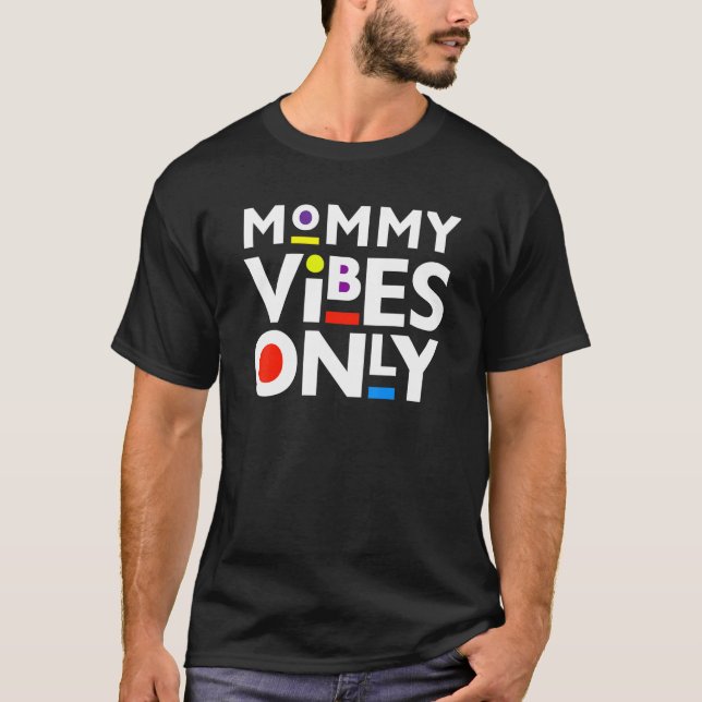 Black Mum Mummy Vibes Only Funny Moms Vibe Melanin T-Shirt (Front)