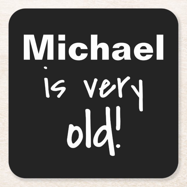 Black Name Very Old Birthday Party Gag Square Paper Coaster (Front)