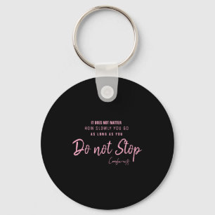 Black Nk Motivational Quote Confucius Dont Stop  Key Ring