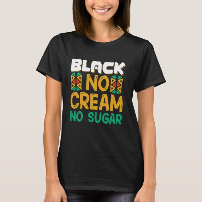 Black No Cream No Sugar T-Shirt (Front)
