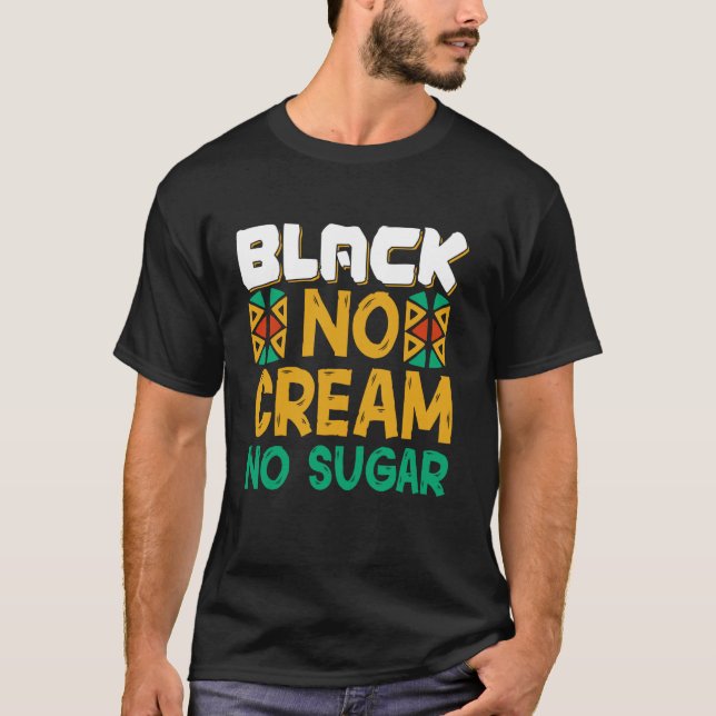 Black No Cream No Sugar T-Shirt (Front)