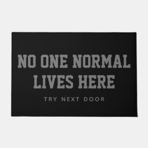 Black No One Normal Lives Here Try Next Door Doormat