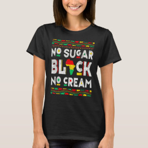 Black No Sugar Cream  Coffee Proud Black History M T-Shirt