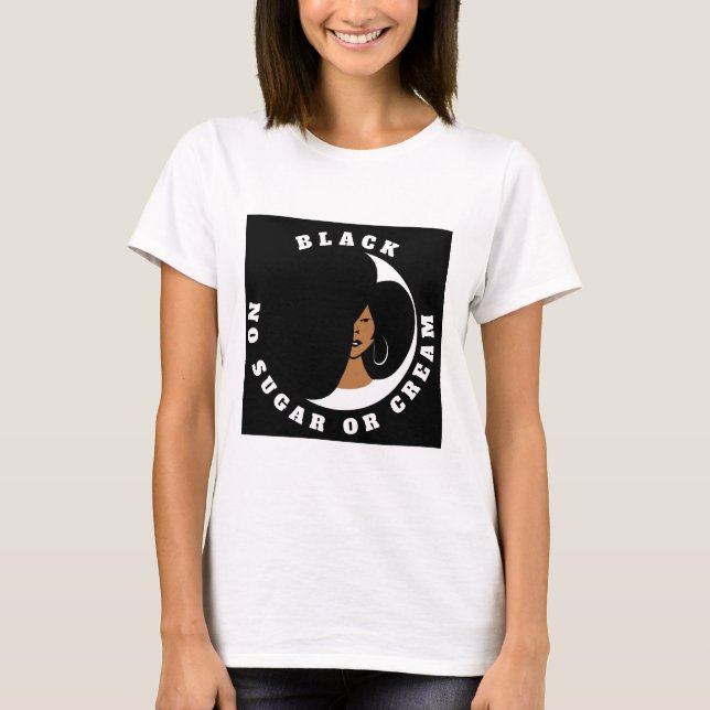 Black no sugar or cream T-Shirt (Front)