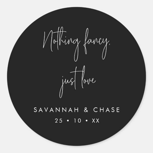 Black Nothing Fancy Just Love Wedding Classic Round Sticker (Front)