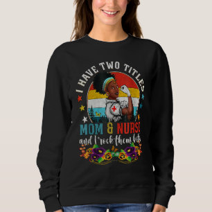 Black Nurse African American Afro Magic Mom Melani Sweatshirt