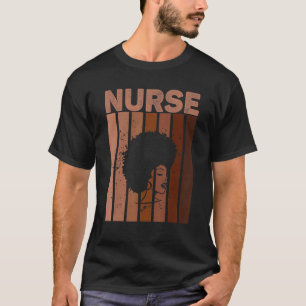 Black Nurse Afro Melanin Black History African Ame T-Shirt
