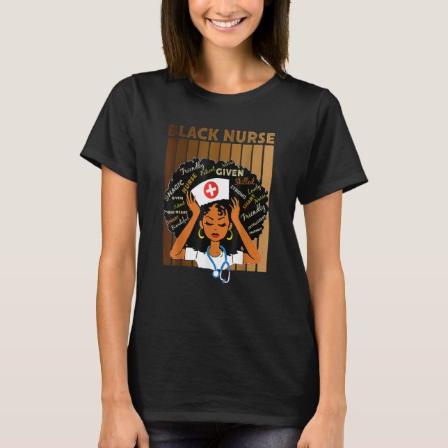 Black Nurse Black Girl Magic Strong For Black Hist T-Shirt (Front)