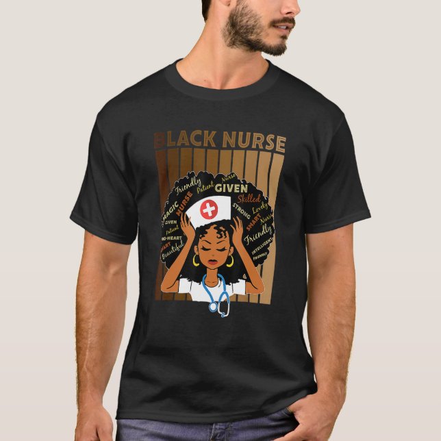 Black Nurse Black Girl Magic Strong For Black Hist T-Shirt (Front)