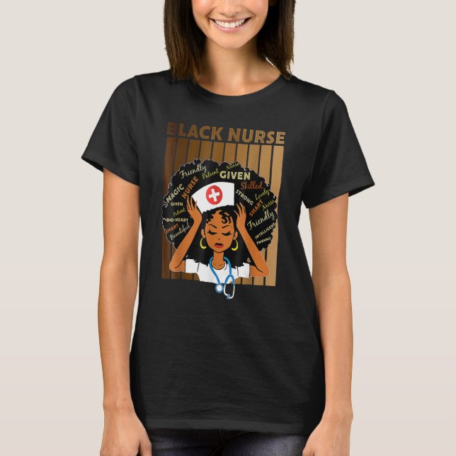 Black Nurse Black Girl Magic Strong For Black Hist T-Shirt (Front)