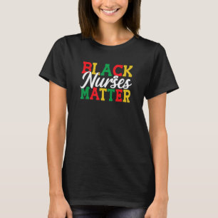 Black Nurse Matter African American Pride Rn Nursi T-Shirt