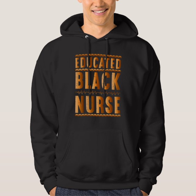 Black Nurse Melanin Nurse Educated Black History M Hoodie (Front)