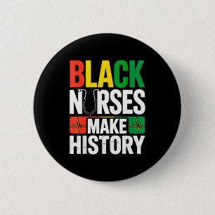 Black Nurses Make History African Pride Quote For 6 Cm Round Badge