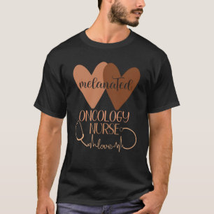 Black Oncology Nurse Melanated Woman Black History T-Shirt