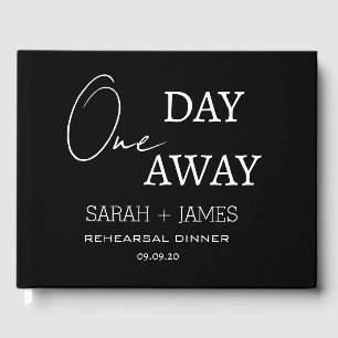 Black One Day Away Rehearsal Dinner Wedding  Guest Book