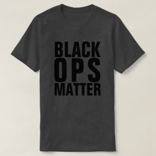 BLACK OPS MATTER T-Shirt