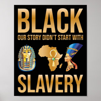 Black Our Story Didnt Start With Slavery Black His Poster