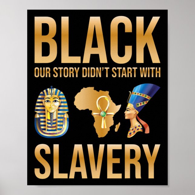 Black Our Story Didnt Start With Slavery Black His Poster (Front)
