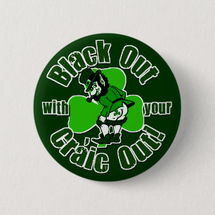 Black Out With Your Craic Out! 6 Cm Round Badge