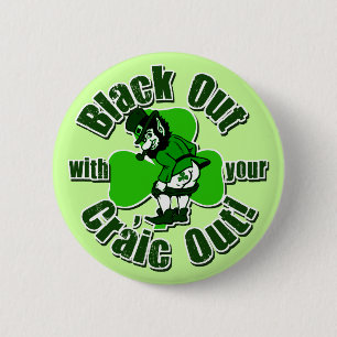 Black Out With Your Craic Out! 6 Cm Round Badge