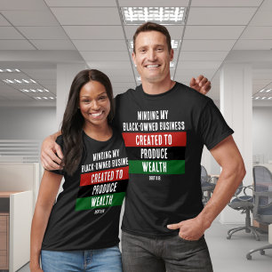 Black-Owned Business CREATED TO PRODUCE WEALTH T-Shirt