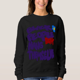 Black People Don't Hang Themselves Sweatshirt