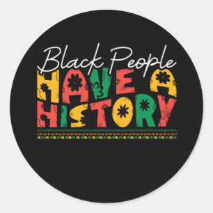 black_people_have_a_history_02 classic round sticker