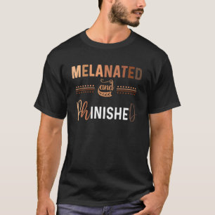 Black Phd Graduation Melanated Grad School Student T-Shirt