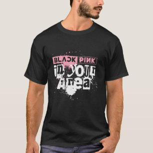 Black Pink In Your Area K-Pop Korean Pop K-Pop Lov T-Shirt